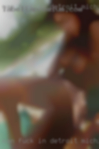 man fuck in Detroit Michigan girls in hotel everyday